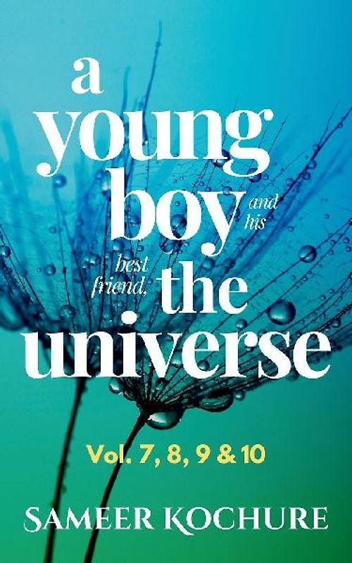 A Young Boy And His Best Friend The Universe. Vol. 7, 8, 9 & 10 Omnibus