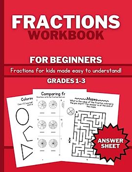 Fractions Workbook for Beginners: Learn about Fraction Values, Equivalent fractions, and Comparing fractions through many Fun Activities - For Grades 1-3 (Ages 6-8)