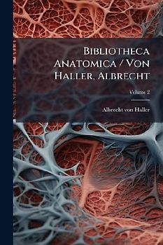 Bibliotheca Anatomica / Von Haller, Albrecht