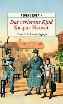 Das verlorene Kind - Kaspar Hauser