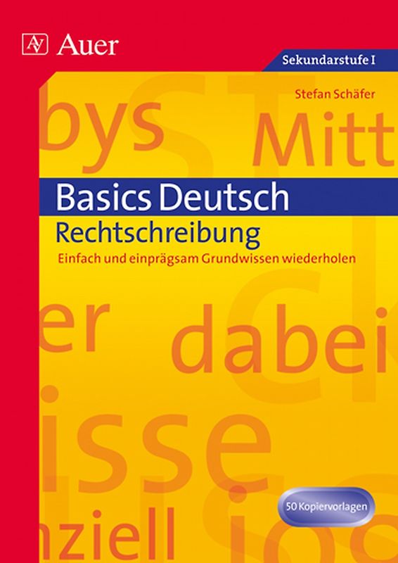 Basics Deutsch: Rechtschreibung. Einfach und einprägsam Grundwissen wiederholen (5. bis 10. Klasse)