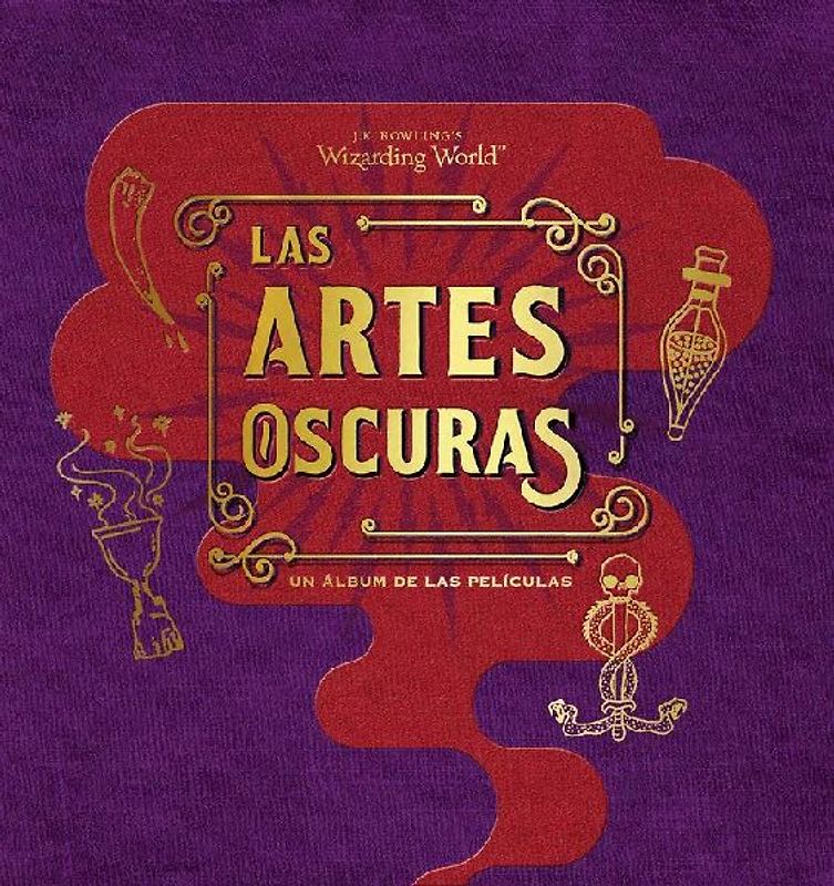 J. K. Rowling's Wizarding World : las artes oscuras : un álbum de las películas