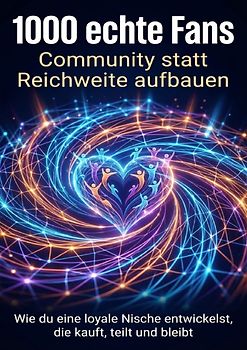 1000 echte Fans: Community statt Reichweite aufbauen