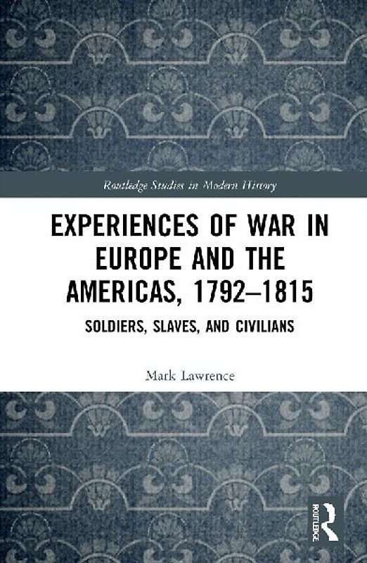 Experiences of War in Europe and the Americas, 1792-1815