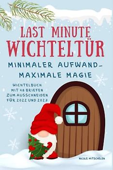 Last Minute Wichteltür / minimaler Aufwand - maximale Magie: Wichtelbuch mit 48 Briefen zum Ausschneiden für 2022 und 2023