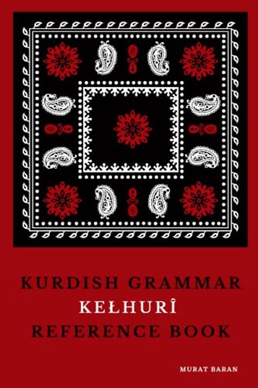 Kurdish Grammar: Kelhurî Reference Book