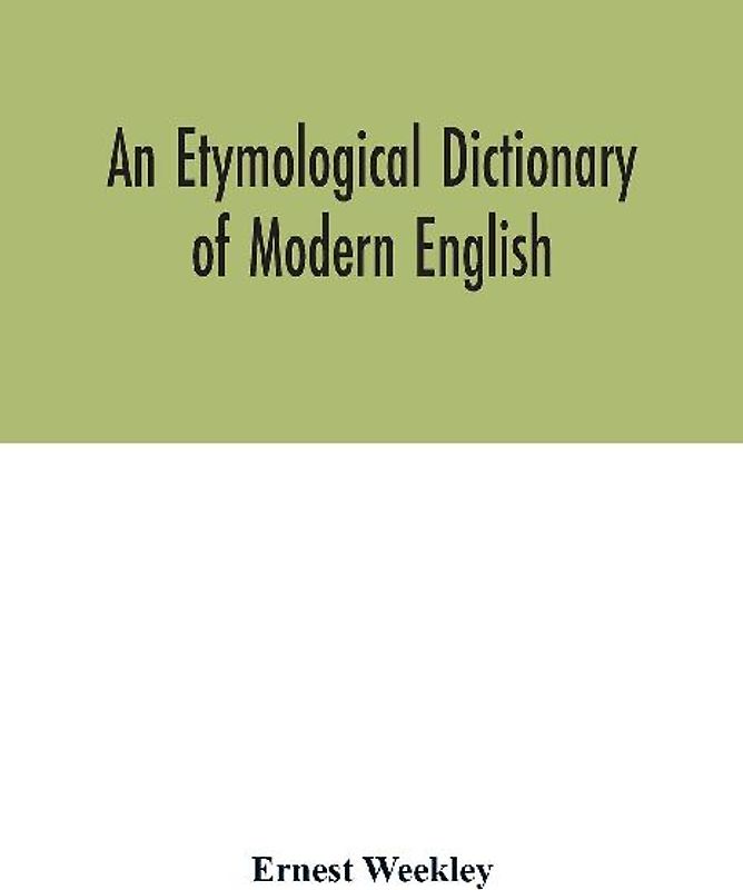 An etymological dictionary of modern English
