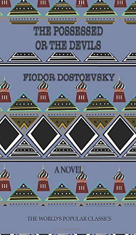 The Possessed: (Demons) or The Devils (Best Fyodor Dostoyevsky Books, Band 10)