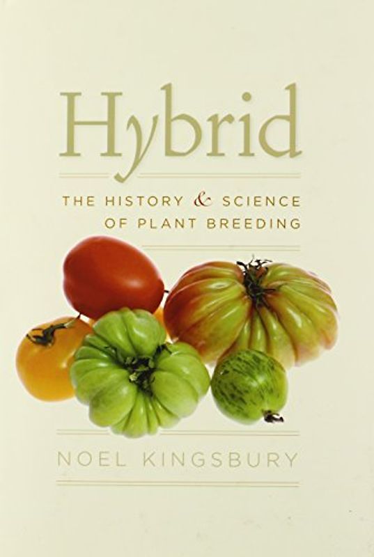 Hybrid: The History and Science of Plant Breeding - Noel Kingsbury
