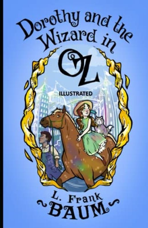 Dorothy and the Wizard in Oz - ILLUSTRATED