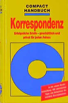 Korrespondenz. Erfolgreiche Briefe - Geschäftlich und privat für jeden Anlass