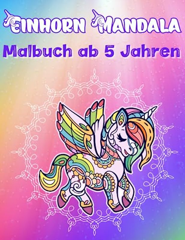 Mandala Malbuch Kinder: Mandala Einhorn Malbuch Kinder ab 5 | Magische Einhörner | Kreativität und Konzentration fördern | Stress abbauen