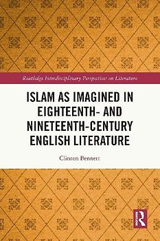 Islam as Imagined in Eighteenth and Nineteenth Century English Literature