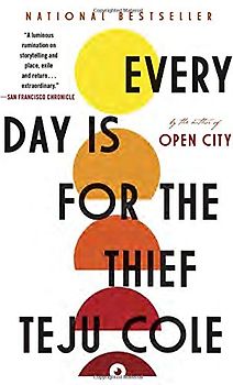 Every Day Is for the Thief: Fiction - Cole, Teju