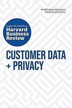 Customer Data and Privacy: The Insights You Need from Harvard Business Review (HBR Insights Series)