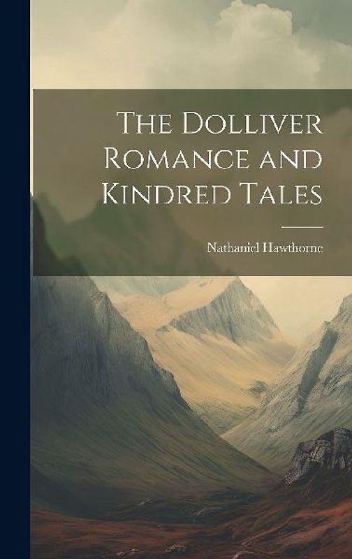 The Dolliver Romance and Kindred Tales