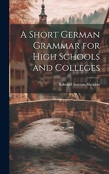 A Short German Grammar for High Schools and Colleges