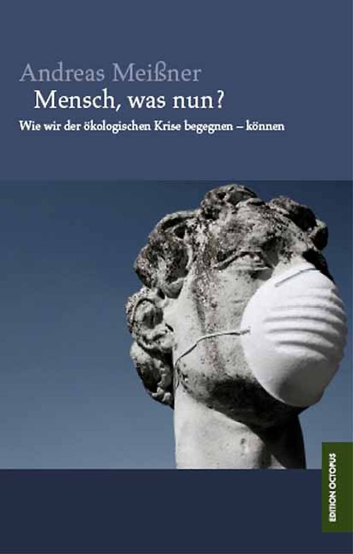 Mensch, was nun? Wie wir der ökologischen Krise begegnen können