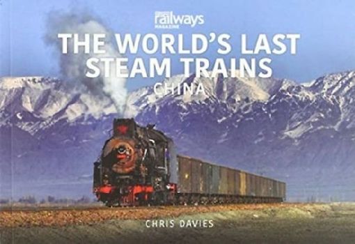 THE WORLD'S LAST STEAM TRAINS: CHINA