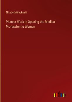 Pioneer Work in Opening the Medical Profession to Women