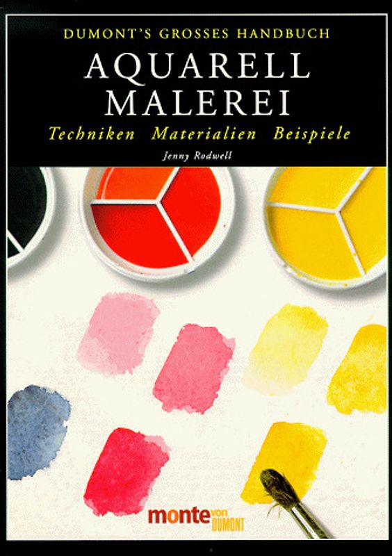 DUMONT's grosses Handbuch Aquarellmalerei. Techniken. Materialien. Beispiele