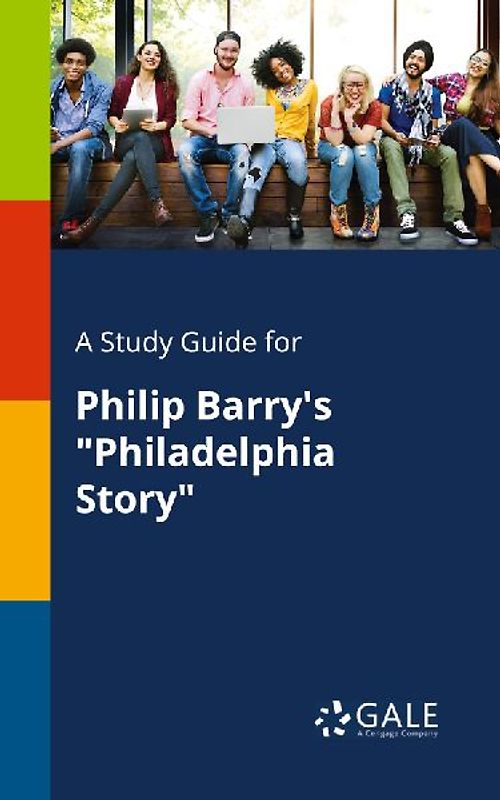 A Study Guide for Philip Barry's "Philadelphia Story"