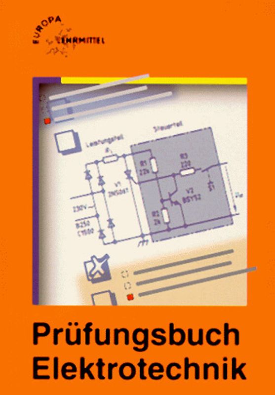 Prüfungsbuch Elektrotechnik. Frage, Antwort und Erklärung