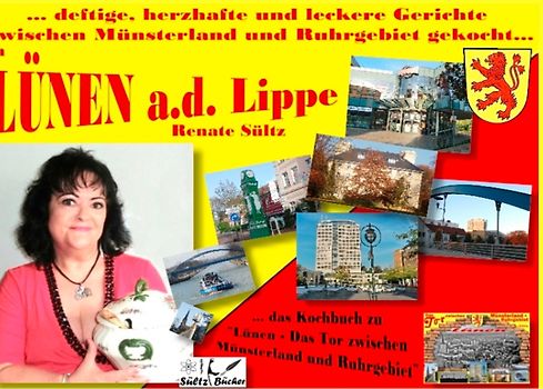 Kochbuch - Lünen ... Deftige, herzhafte und leckere Gerichte zwischen Münsterland und Ruhrgebiet gekocht