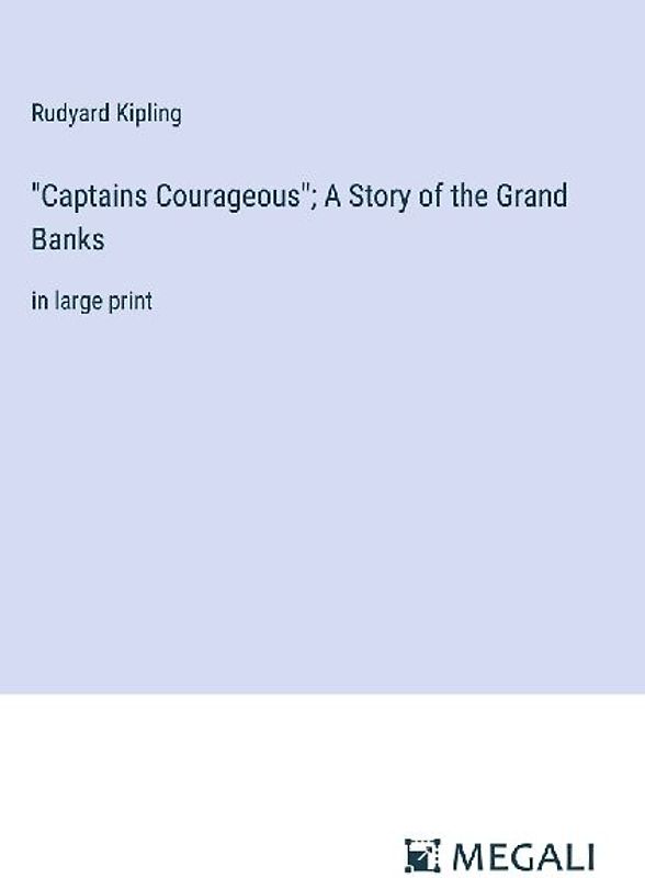 "Captains Courageous"; A Story of the Grand Banks