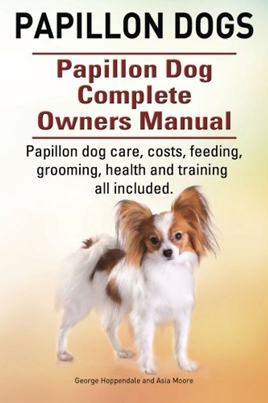 Papillon dogs. Papillon Dog Complete Owners Manual. Papillon dog care, costs, feeding, grooming, health and training all included.