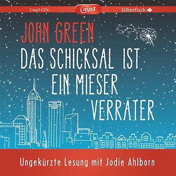 Das Schicksal ist ein mieser Verräter - Die ungekürzte Lesung