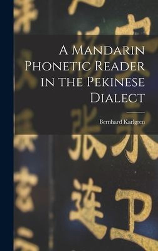 A Mandarin Phonetic Reader in the Pekinese Dialect