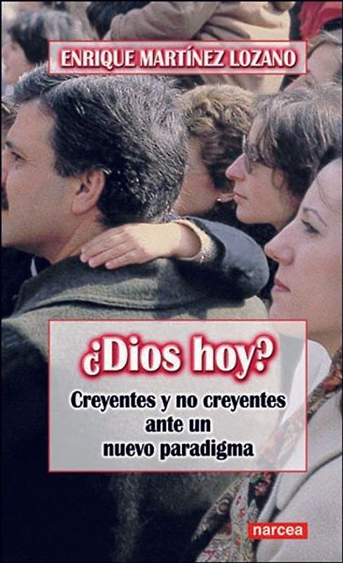 ¿Dios hoy? : creyentes y no creyentes ante un nuevo paradigma