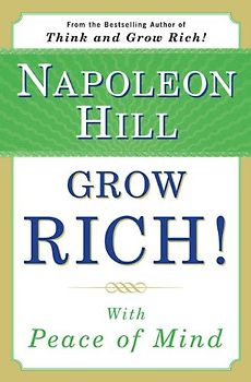 Grow Rich! With Peace of Mind - Napoleon Hill