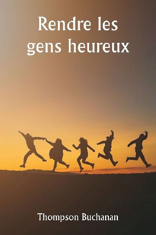 Rendre les gens heureux