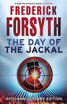 The Day of the Jackal: 40th Anniversary Edition - Forsyth, Frederick
