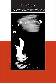 Gute Nacht Polen. Die nächtlichen Tagebuch-Aufzeichnungen eines Deutschen im Polen der 80er Jahre