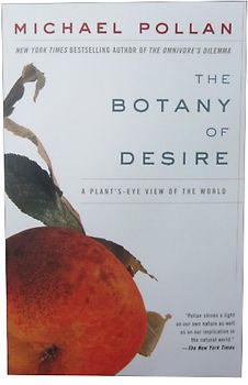 The Botany of Desire: A Plant's-Eye View of the World - Michael Pollan