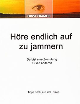 Höre endlich auf zu jammern: Du bist eine Zumutung für die anderen