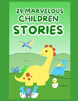 29 Marvelous Children Stories: Timeless Illustrated Tales (Monthly Tales: A Collection of Timeless Stories for Bedtime Bonding)