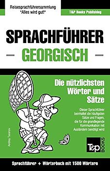 Sprachführer Deutsch-Georgisch und Kompaktwörterbuch mit 1500 Wörtern (German Collection, Band 111)