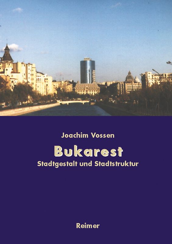 Bukarest - Die Entwicklung des Stadtraums