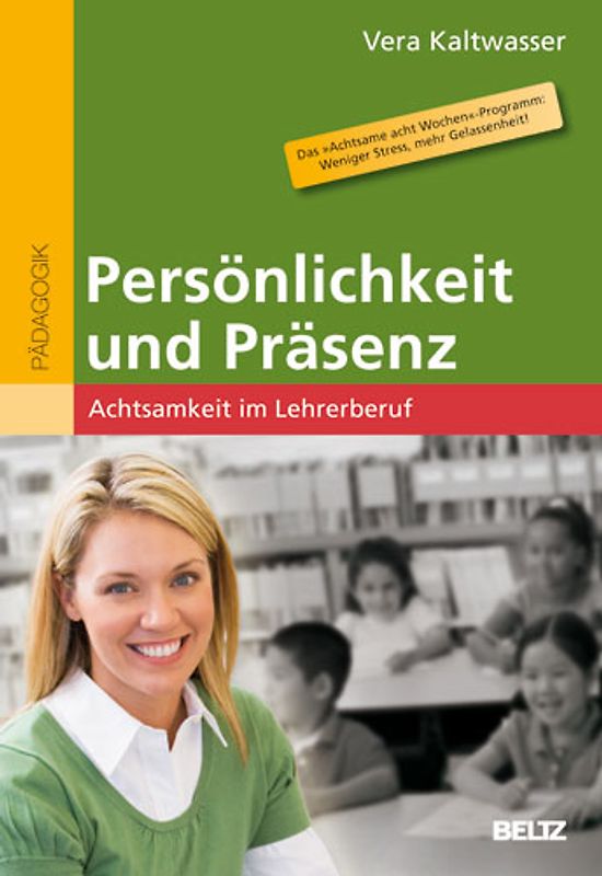 Persönlichkeit und Präsenz. Achtsamkeit im Lehrerberuf