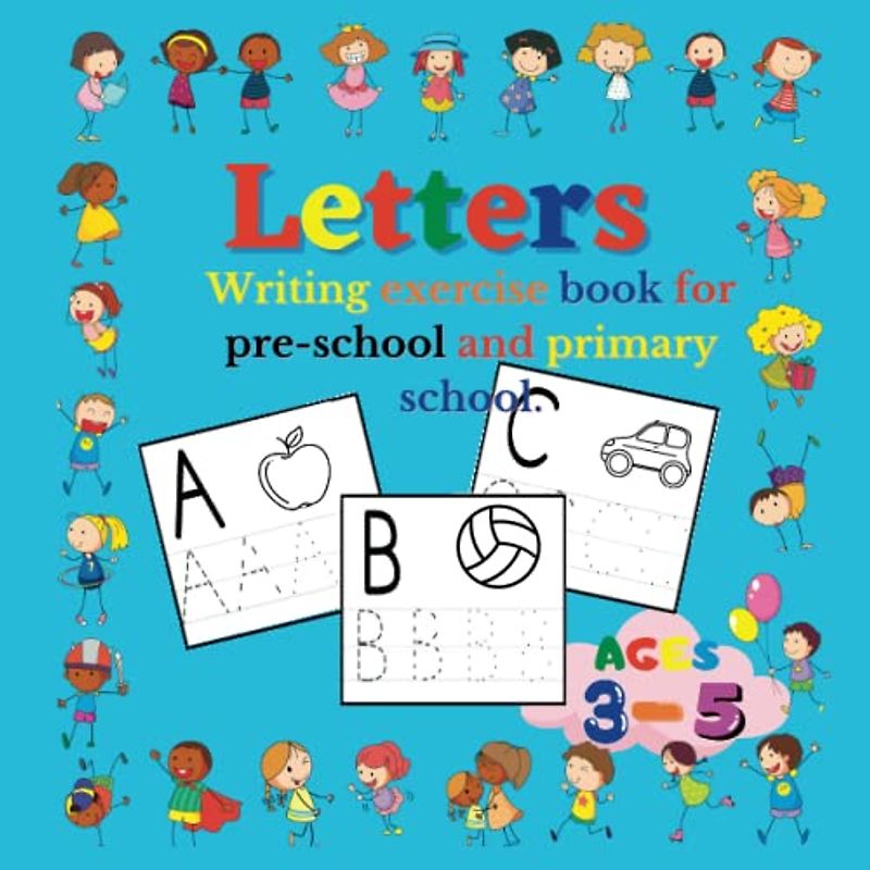 Letters, Writing exercise book for pre-school and primary school.: Ages 3-5