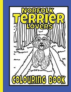 Norfolk Terrier Lovers Colouring Book: Norfolk Terrier gift (Terriers Colouring Books by Trevlora)