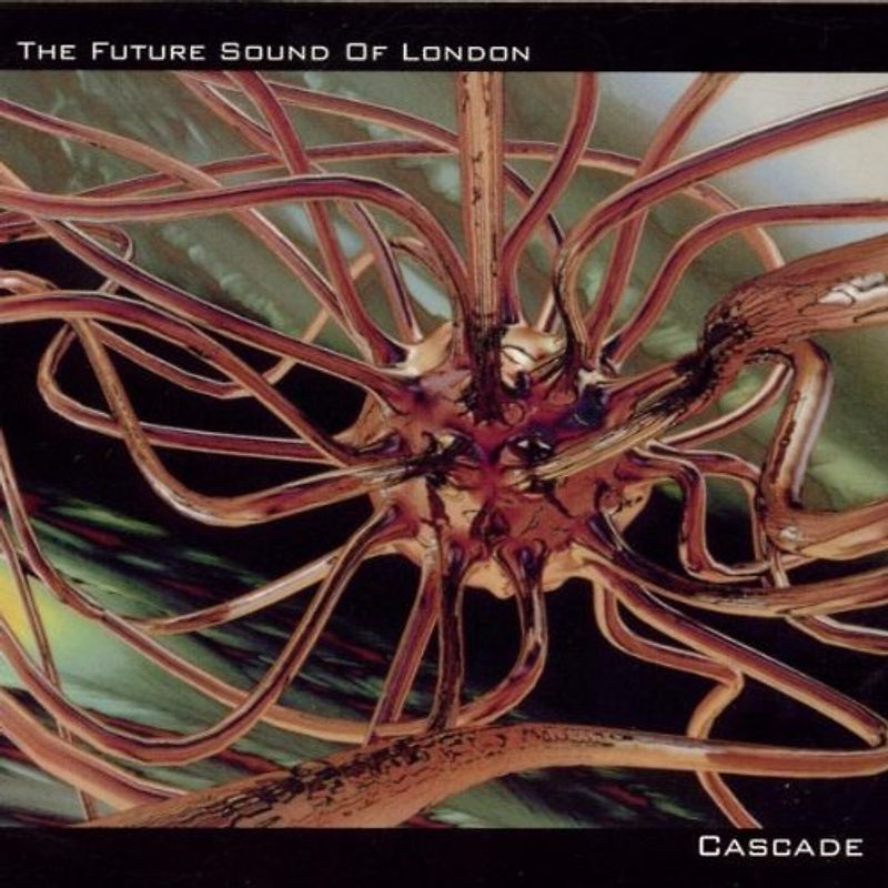 Future Sound of London - Cascade