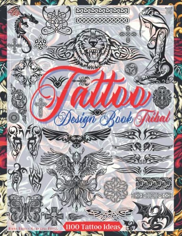 Tattoo Design Book: Tribal Tattoos, Celtic Knots, Crosses and Ornaments. Over 1100 Tattoo Designs for Real Tattoo Artists, Professionals and Amateurs. ... Inspiration. (Books for Adults, Band 5)