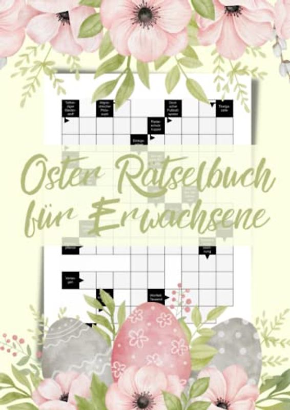 Oster Rätselbuch für Erwachsene: Kreuzworträtsel mit großer Schrift und schweren Fragen - nur für großartige Rätselfreunde