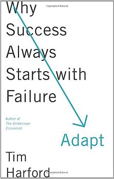 Adapt: Why Success Always Starts with Failure - Harford, Tim