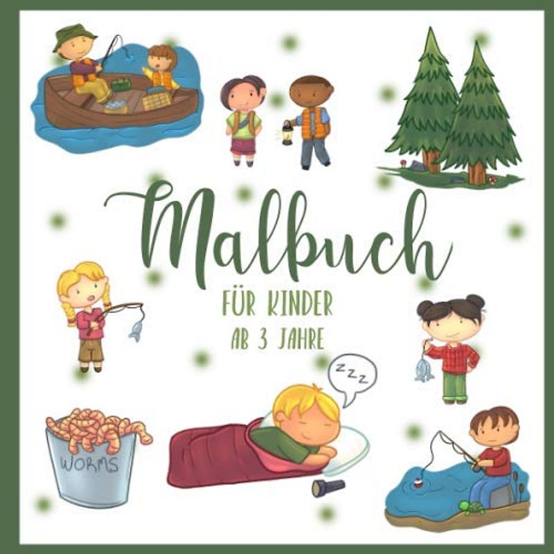 Malbuch für Kinder - ab 3 Jahre: Zelten und Fischen Ausmalbuch für Jungen und Mädchen • Camping- und Angel-Motive zum Ausmalen mit Buntstiften oder Filzstiften